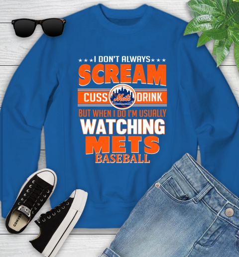 New York Mets MLB I Scream Cuss Drink When I'm Watching My Team Youth Sweatshirt 7