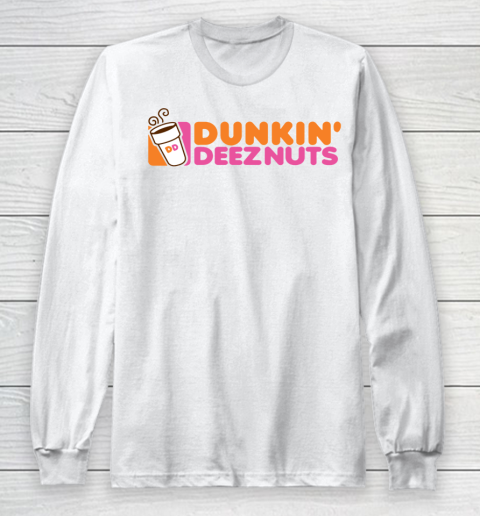 Dunkin Deez Nuts Shirt Long Sleeve T-Shirt