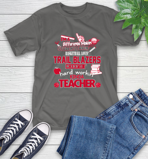 Portland Trail Blazers NBA I'm A Difference Making Student Caring Basketball Loving Kinda Teacher T-Shirt - Image 11