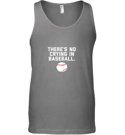 22vs there39 s no crying in baseball funny baseball sayings unisex tank 17 front graphite heather