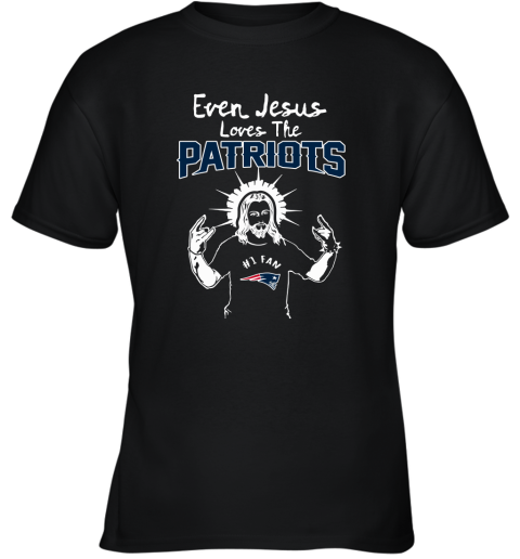 Even Jesus Loves The Patriots #1 Fan New England Patriots Youth T-Shirt