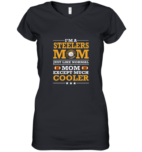 I_m A Steelers Mom Just Like Normal Mom Except Cooler NFL Women's V-Neck T-Shirt