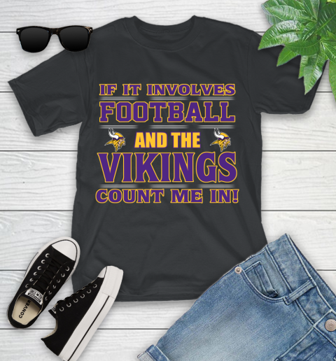 NFL If It Involves Football And The Minnesota Vikings Count Me In Sports Youth T-Shirt 2