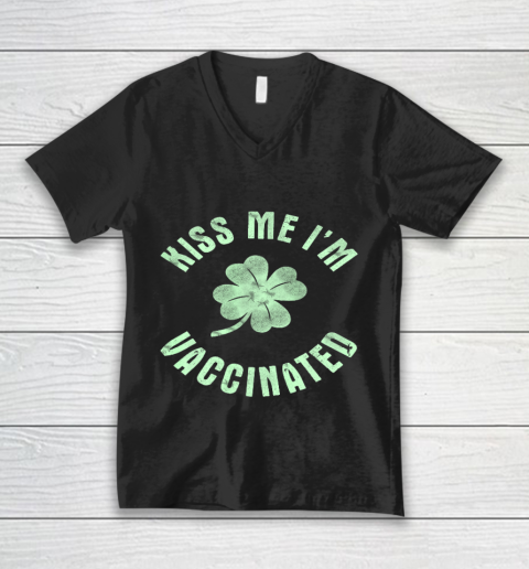 Kiss Me I m Irish Vaccinated St Patrick s Day Funny V-Neck T-Shirt