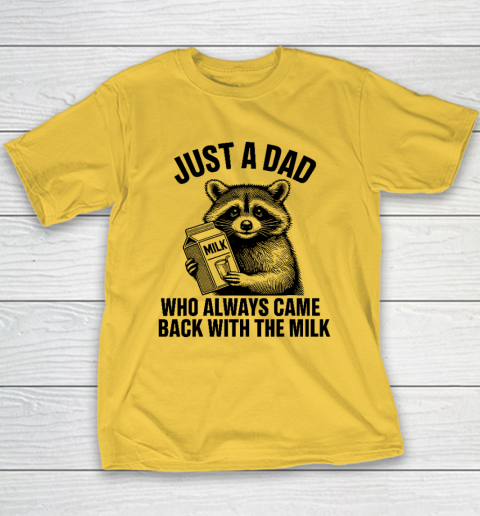 Funny Raccoon Just A Dad Who Always Came Back With The Milk Youth T-Shirt 4