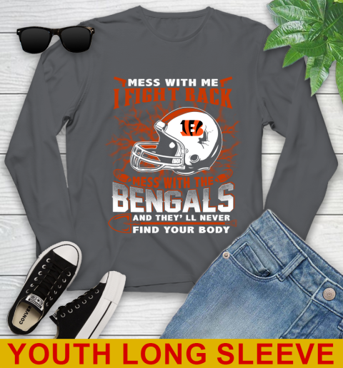 NFL Football Cincinnati Bengals Mess With Me I Fight Back Mess With My Team And They'll Never Find Your Body Shirt Youth Long Sleeve 9