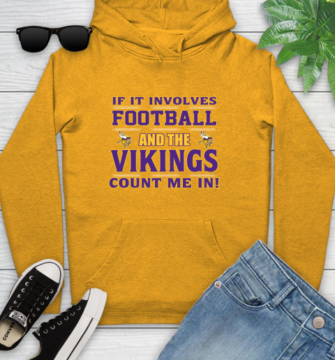 NFL If It Involves Football And The Minnesota Vikings Count Me In Sports Youth Hoodie 3
