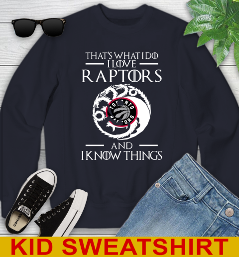 Toronto Raptors NBA Basketball That's What I Do I Love My Team And I Know Things Game Of Thrones 110