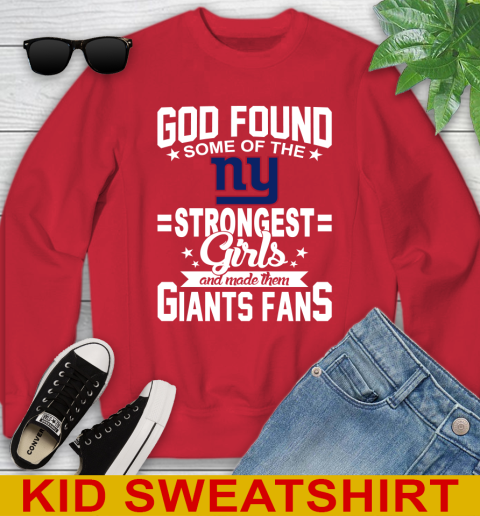 New York Giants NFL Football God Found Some Of The Strongest Girls Adoring Fans Youth Sweatshirt 7