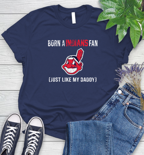MLB Baseball Cleveland Indians Loyal Fan Just Like My Daddy Shirt Women's T-Shirt 12
