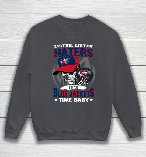 Listen Haters It is JACKETS Time Baby NHL Sweatshirt 4