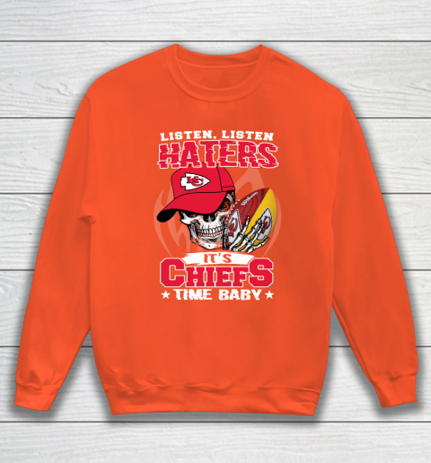 Listen Haters It is CHIEFS Time Baby NFL Sweatshirt 3