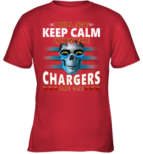 NFL I Will Not Keep Calm When The Los Angeles Chargers Are On Skull Football Sports VsPZmLxzLuB youth t shirt 26 95 151514 front red