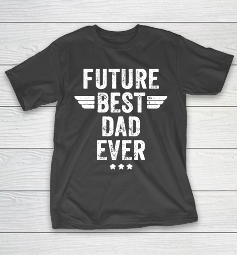 Father's Day Funny Gift Ideas Apparel  Future Best Dad Ever T Shirt T-Shirt