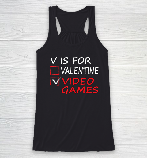 V Is For Video Games Funny Valentines Day Gamer Racerback Tank