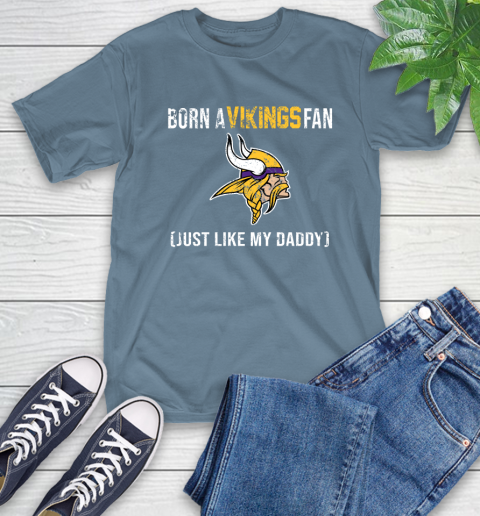 NFL Minnesota Vikings Football Loyal Fan Just Like My Daddy Shirt T-Shirt 9