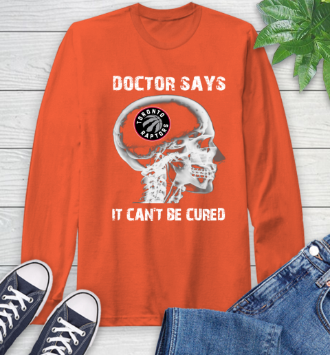 NBA Toronto Raptors Basketball Skull It Can't Be Cured Shirt Long Sleeve T-Shirt 4