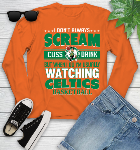 Boston Celtics NBA Basketball I Scream Cuss Drink When I'm Watching My Team Youth Long Sleeve 3