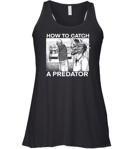 How To Catch A Predator Funny Racerback Tank