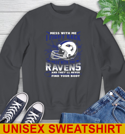 NFL Football Baltimore Ravens Mess With Me I Fight Back Mess With My Team And They'll Never Find Your Body Shirt Sweatshirt 7