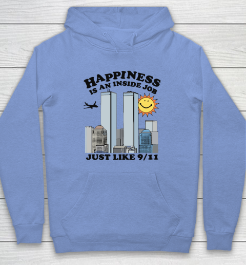 Happiness Is An Inside Job Just Like 9 11 Hoodie 7