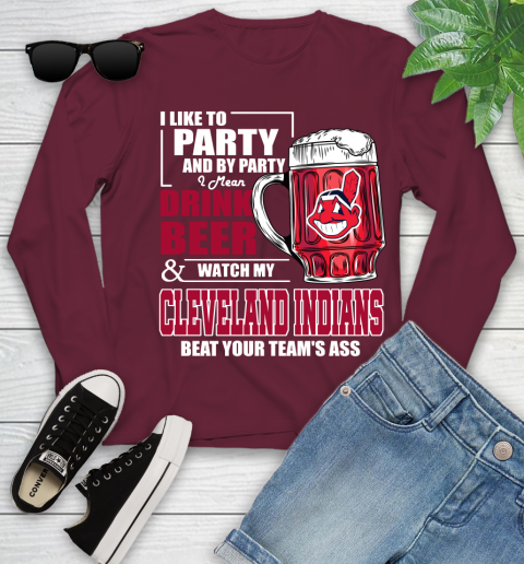 MLB I Like To Party And By Party I Mean Drink Beer And Watch My Cleveland Indians Beat Your Team's Ass Baseball Youth Long Sleeve 6