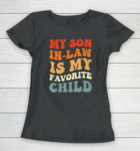 Groovy My Son In Law Is My Favorite Child Son In Law Funny Women's T-Shirt