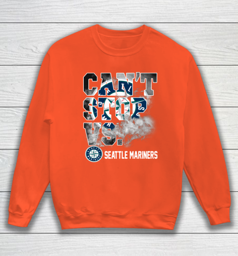 MLB Seattle Mariners Baseball Can t Stop Vs Mariners Sweatshirt