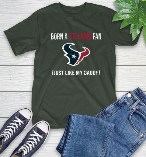 NFL Houston Texans Football Loyal Fan Just Like My Daddy Shirt T-Shirt 6