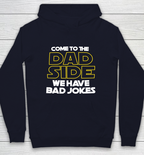 Come To The Dad Side We Have Bad Jokes Funny Star Wars Dad Jokes Youth Hoodie 2