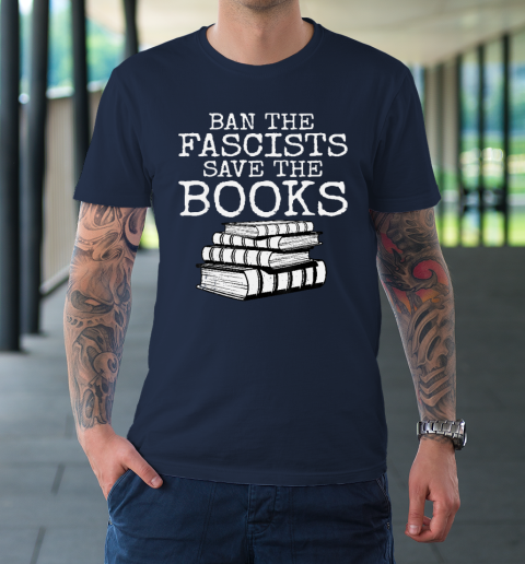 Ban The Fascists Save The Books Funny Book Lover Worm Nerd T-Shirt 2