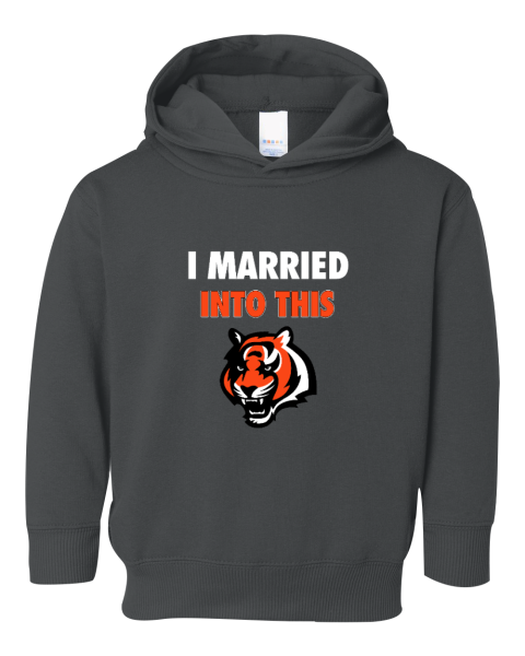 I Married Into This Cincinnati Bengals Toddler Pullover Fleece Hoodie