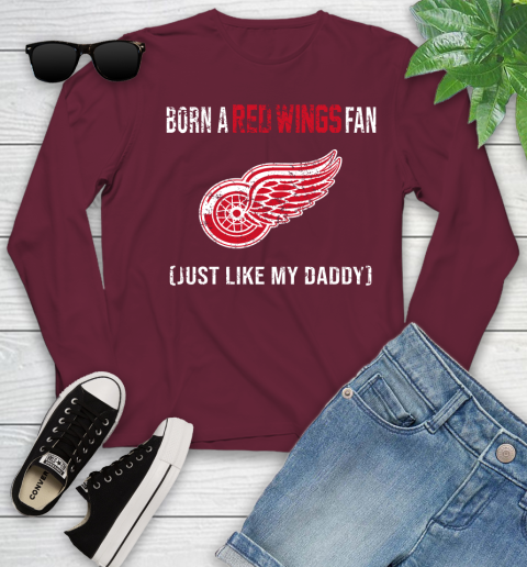 NHL Detroit Red Wings Hockey Loyal Fan Just Like My Daddy Shirt Youth Long Sleeve 5