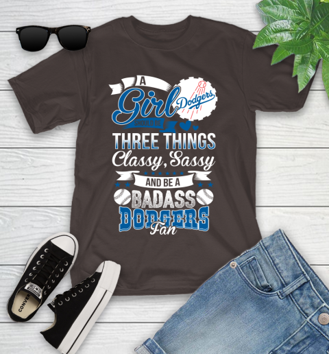 Los Angeles Dodgers MLB Baseball A Girl Should Be Three Things Classy Sassy And A Be Badass Fan Youth T-Shirt 7