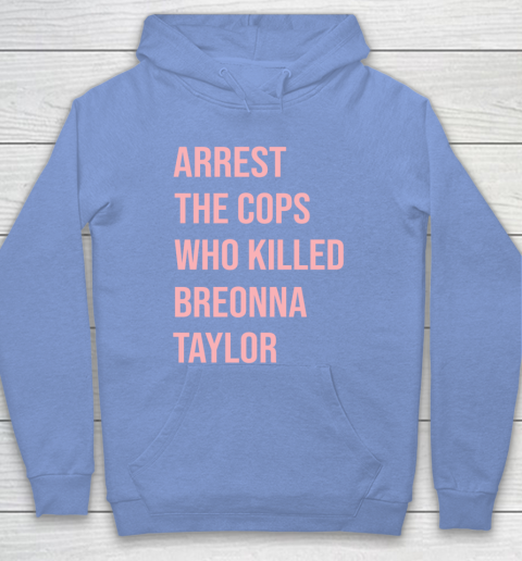 Arrest the cops who killed Breonna Taylor- Say Her Name Hoodie 8