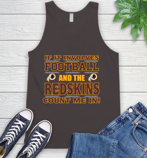 NFL If It Involves Football And The Washington Redskins Count Me In Sports Tank Top 7
