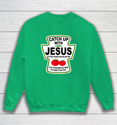 Christian Catch Up With Jesus Ketchup God Sweatshirt 4