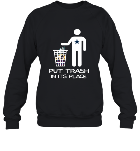 Dallas Cowboys Put Trash In Its Place Funny NFL Sweatshirt