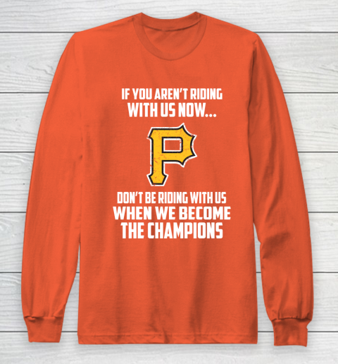 MLB Pittsburgh Pirates Baseball We Become The Champions Long Sleeve T-Shirt 3