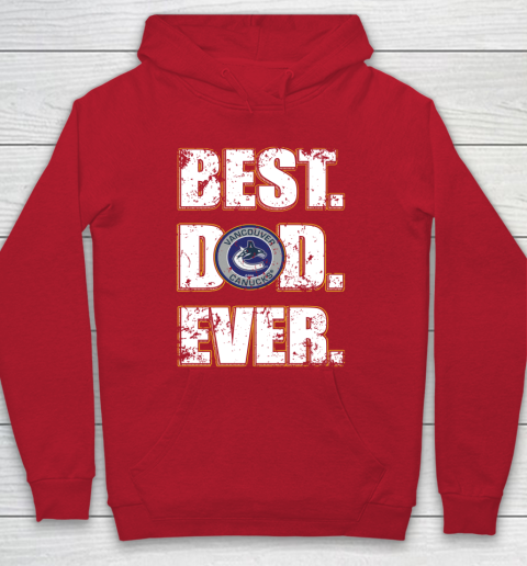 NHL Vancouver Canucks Hockey Best Dad Ever Family Shirt Hoodie 7