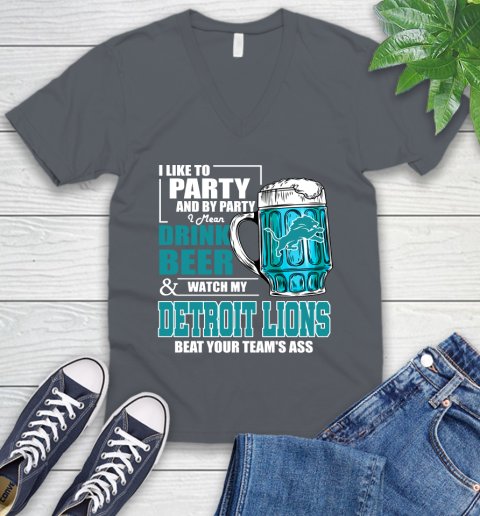 NFL I Like To Party And By Party I Mean Drink Beer and Watch My Detroit Lions Beat Your Team's Ass Football V-Neck T-Shirt 4
