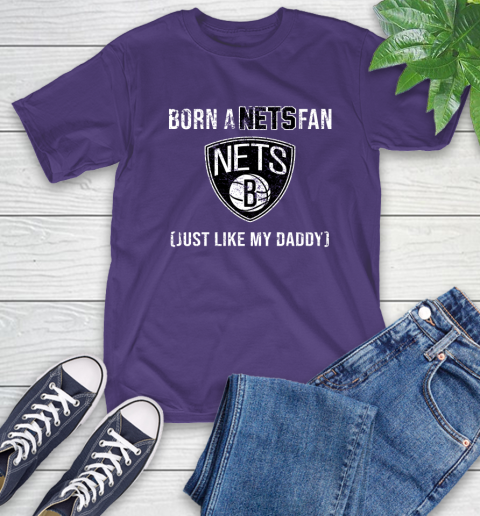 NBA Brooklyn Nets Loyal Fan Just Like My Daddy Basketball Shirt T-Shirt 5