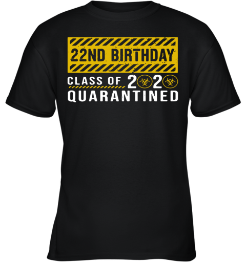 22Nd Birthday Class Of 2020 Quarantined Youth T-Shirt