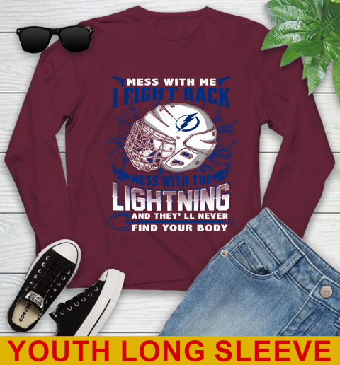 Tampa Bay Lightning Mess With Me I Fight Back Mess With My Team And They'll Never Find Your Body Shirt Youth Long Sleeve 6