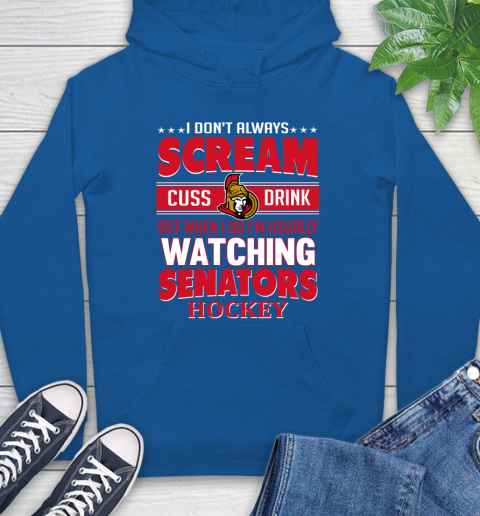 Ottawa Senators NHL Hockey I Scream Cuss Drink When I'm Watching My Team Hoodie 9