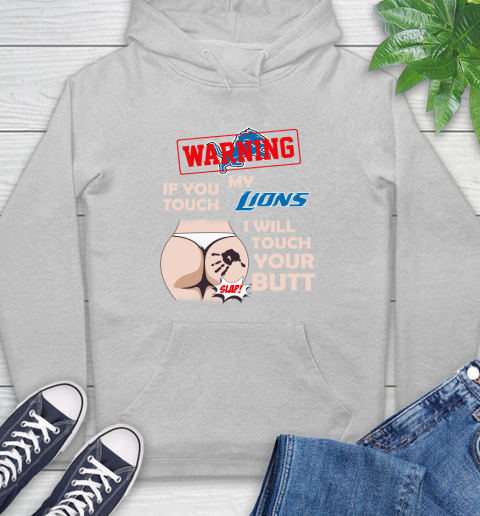Detroit Lions NFL Football Warning If You Touch My Team I Will Touch My Butt Hoodie 6