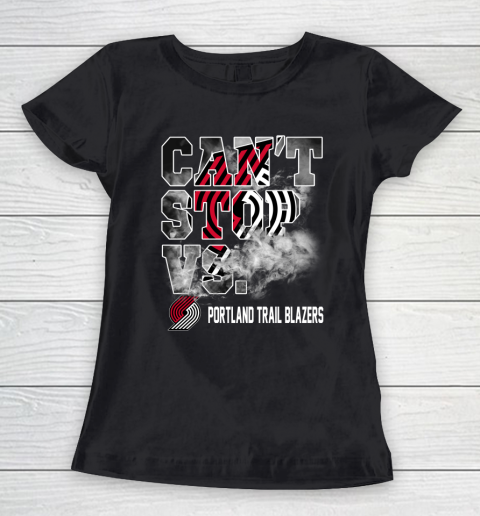 NBA Portland Trail Blazers Basketball Can't Stop Vs Women's T-Shirt
