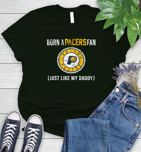 NBA Indiana Pacers Loyal Fan Just Like My Daddy Basketball Shirt Women's T-Shirt 5