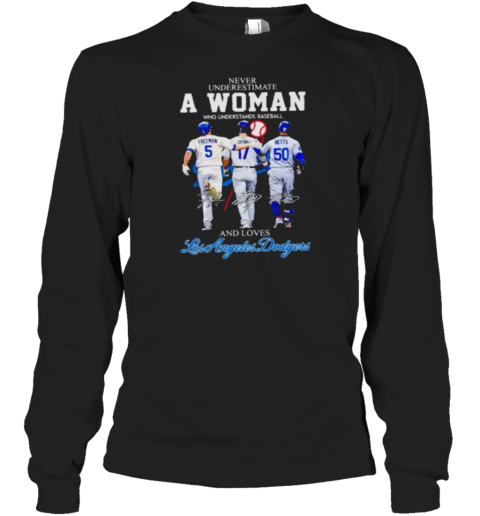 Never underestimate a woman who understands baseball and loves Los Angeles Dodgers 2024 Long Sleeve T-Shirt