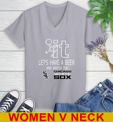Chicago White Sox Baseball MLB Let's Have A Beer And Watch Your Team Sports Women's V-Neck T-Shirt 4